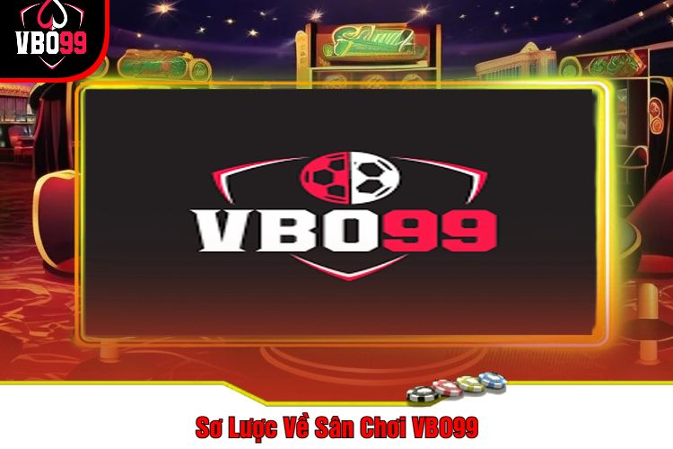 Sơ Lược Về Sân Chơi VBO99